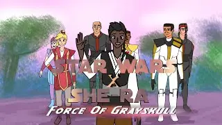 Star Wars X She-Ra: The Force Of Grayskull Episode 2