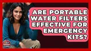 Are Portable Water Filters Effective for Emergency Kits? | Your Emergency Planner