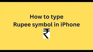 How to type Rupee symbol in iPhone