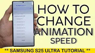 How to Change Animation Speed on Samsung S25 Ultra 2025