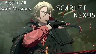 All Kagero Bond Missions! | Scarlet Nexus