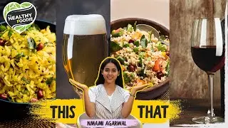 This or That with Nmami Agarwal | Which foods are healthier | The Healthy Foodie