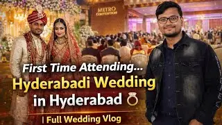 First Time Attending a Hyderabadi Wedding in Hyderabad 💍 | Full Wedding Vlog ll 