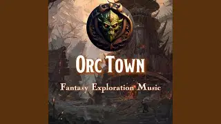 Orc Town (D & D/TTRPG Fantasy Exploration Music | 1 hour)