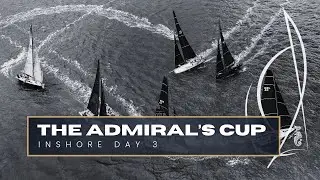 The Admiral's Cup | Day 3 Inshore