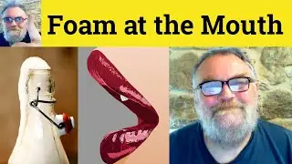 🔵 Foam At The Mouth Meaning - Foaming At The Mouth Defined - Foam at the Mouth Definition - Idioms
