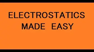 Static Electricity Made Easy