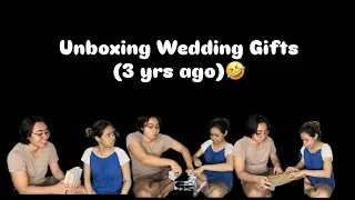 Unboxing Wedding Gifts (3 yrs ago-Late upload)🤣🤣🤣