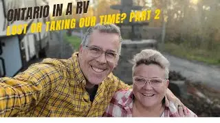RVing through Ontario, lost of taking our time? -Rv life.