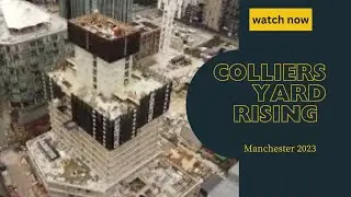 Colliers Yard Rising | Salford Skyscraper Progress Spring 2023