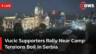 LIVE: Serbian President Vucic Gather Near Novi Sad Tent Protest &ndash; Emotions Run High in Serbia | AC14