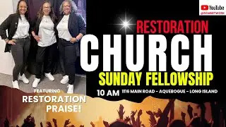 RESTORATION CHURCH SUNDAY FELLOWSHIP