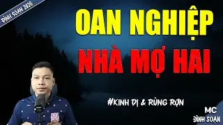 OAN NGHIỆP NHÀ MỢ HAI | TRUYỆN MA MC ĐÌNH SOẠN MỚI NHẤT DIỄN ĐỌC