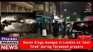 Seven Kings mosque in London on 'shot fired' during Taraweeh prayers