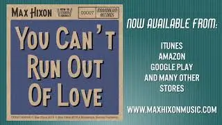 You Can't Run Out Of Love - Max Hixon (Audio) - Original - British Rock N Roll Singer