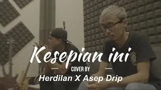 DYGTA - KESEPIAN INI ||COVER By HERDILAN X ASEP DRIP