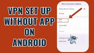 How to Use a VPN on Android without Installing Any Apps