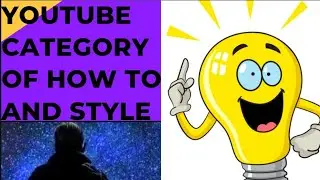 What Is The YouTube Category? Ft (How To & Style)