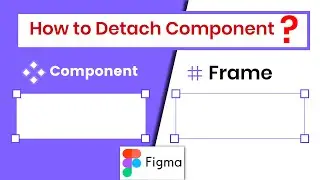 How to Detach a Component in Figma | Figma Tutorial
