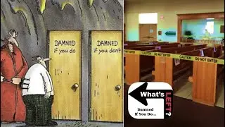 Damned if You Do, Damned if You Don&rsquo;t