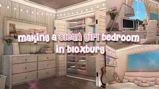 Making A CLEAN GIRL BEDROOM In BLOXBURG