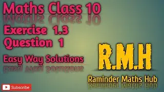 NCERT Solutions for class 10 Exe 1.3 ,Que 1 Easy way Tutorial, Maths Class 10 ki Ex 1.3 Que 1