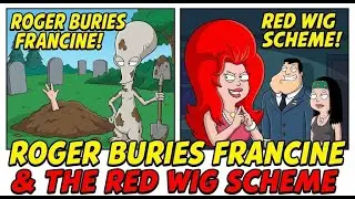 Roger Buries Francine & The Red Wig Scheme
