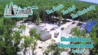 Building a Homestead Episode 3 Installing the Utilities, the Well, the Septic and the Electricity