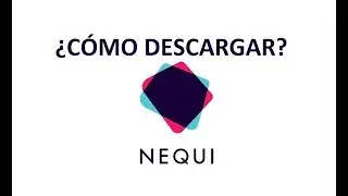 &iquest;C&oacute;mo Descargar Nequi APP En Colombia?