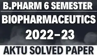Biopharmaceutics & Pharmacokinetics | BP604T B Pharm 2022-23 Solution | Aktu Solved paper B Pharm