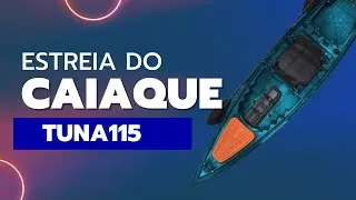 CAIAQUE TUNA 115: O MONSTRO DOS RIOS FINALMENTE CHEGOU! (TESTE REAL)