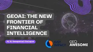 GeoAI: The new frontier of Financial intelligence | GIST Impact | AI & Geospatial Dialogue