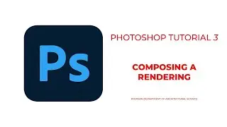 TMU DAS - Photoshop Tutorial 3: Composing a Rendering