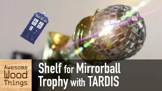 Shelf for Mirrorball Trophy with TARDIS