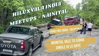 HILUXVALA INDIA MEETUPS - NAINITAL PART 1 | HILUX CAPABILITIES | OFFROAD | TOYOTA INDIA