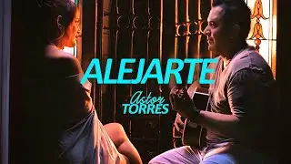 Astor Torres - Alejarte (Video Oficial)