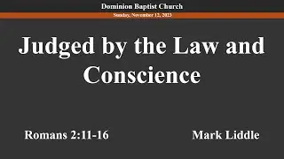 Judged by the Law and the Conscience  - 11/12/2023 - Mark Liddle