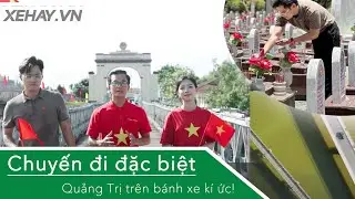 Chuyến đi đặc biệt: Quảng Trị trên bánh xe kí ức - Tri ân các anh hùng dân tộc |XEHAY.VN|