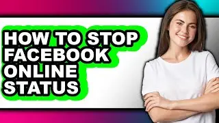 How to Stop Facebook Online Status - Easy Guide