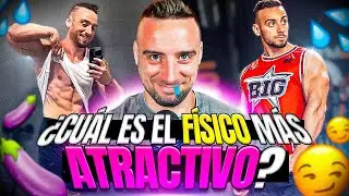 ¿QUE TIPO DE FÍSICO PREFIERE LA GENTE? ¿CUÁL ES MÁS ATRACTIVO?😏🍆