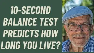 CAN A 10-SECOND BALANCE TEST PREDICT HOW LONG YOU LIVE??