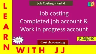 Job costing with completed job account and work in progress account || Part 4 in Tamil | #jobcosting