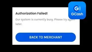 How to Fix GCash App - Authorization failed - Our system is currently busy - Please Try again later