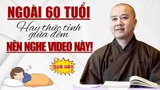 Ngoài 60 Tuổi Hay Tỉnh Giấc Giữa Đêm, Hãy Làm Điều Này Ngủ Ngon Ngay Lập Tức! | Thích Pháp Hòa
