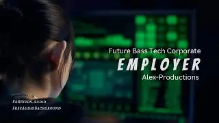 Future Bass Tech Corporate | Employer | Alex - Productions | FabRizen Audio