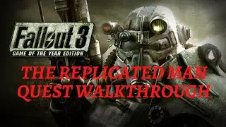 Fallout 3 The Replicated Man Quest Walkthrough