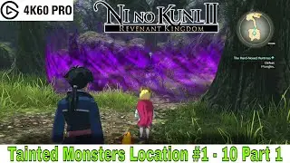Tainted Monsters Location #1 - 10 Part 1 (Ni no Kuni II Revenant Kingdom)
