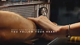 When you're a dreamer you follow your heart