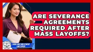 Are Severance Agreements Required After Mass Layoffs? | Labor and Employment Law Expert News