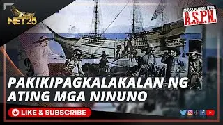 Araw Sa Pilipinas Noon: PAKIKIPAG-KALAKALAN NG PILIPINAS SA MGA DAYUHAN